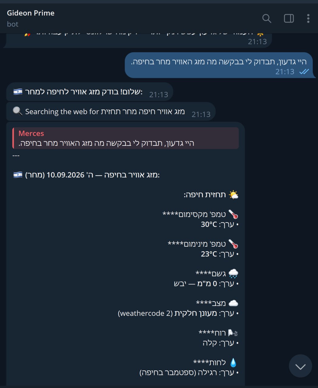 שיחה אמיתית ב-Gideon Prime Bot — שאלה על מזג אוויר בחיפה ותשובה עם תחזית מפורטת (טמפרטורה, גשם, מצב, רוח, לחות). דוגמה לעבודה היומיומית של הסוכן.